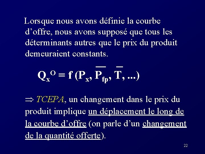  Lorsque nous avons définie la courbe d’offre, nous avons supposé que tous les