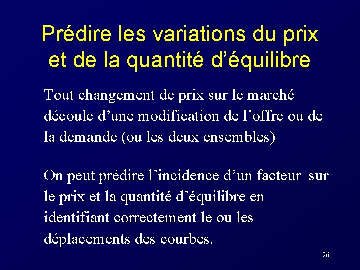 Prédire les variations du prix et de la quantité d’équilibre Tout changement de prix