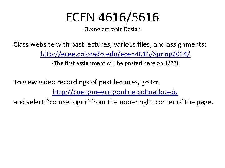 ECEN 4616/5616 Optoelectronic Design Class website with past lectures, various files, and assignments: http: