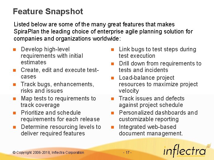 Feature Snapshot Listed below are some of the many great features that makes Spira.