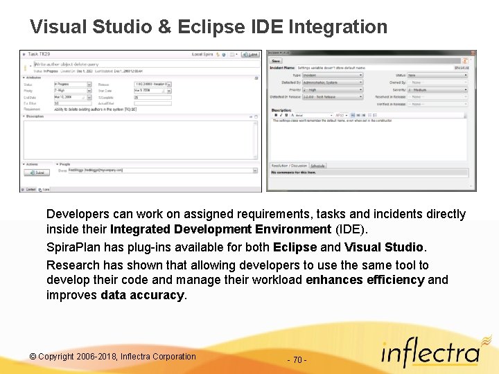 Visual Studio & Eclipse IDE Integration Developers can work on assigned requirements, tasks and