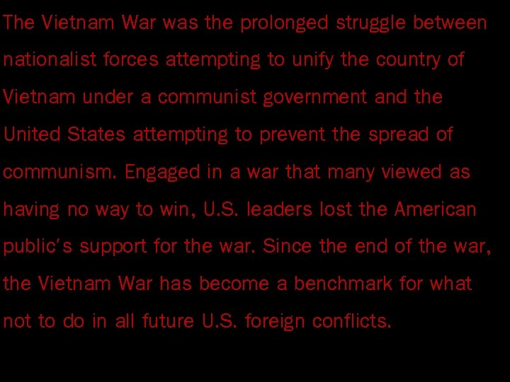 The Vietnam War was the prolonged struggle between nationalist forces attempting to unify the