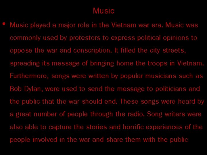 Music • Music played a major role in the Vietnam war era. Music was