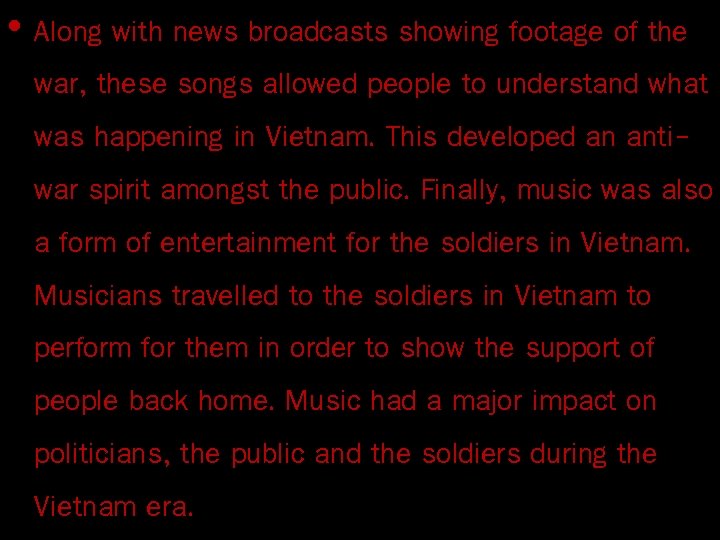  • Along with news broadcasts showing footage of the war, these songs allowed