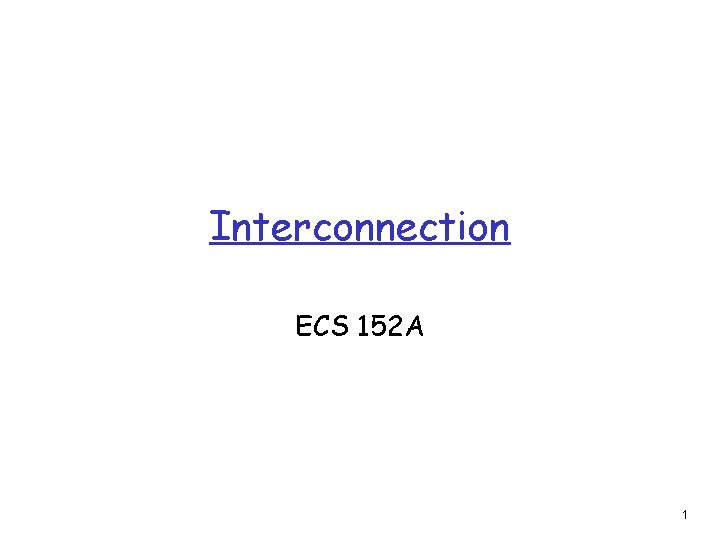 Interconnection ECS 152 A 1 
