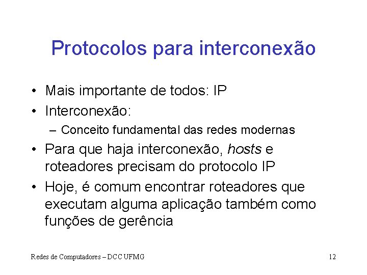 Protocolos para interconexão • Mais importante de todos: IP • Interconexão: – Conceito fundamental