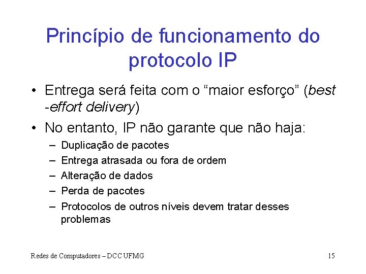 Princípio de funcionamento do protocolo IP • Entrega será feita com o “maior esforço”