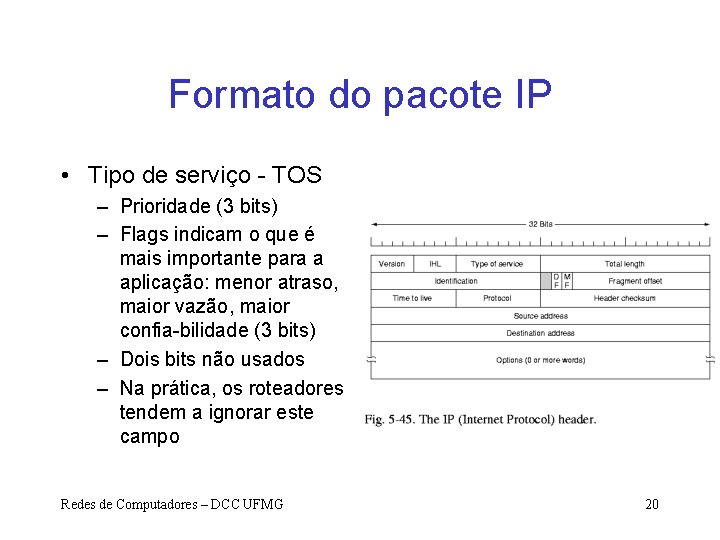 Formato do pacote IP • Tipo de serviço - TOS – Prioridade (3 bits)