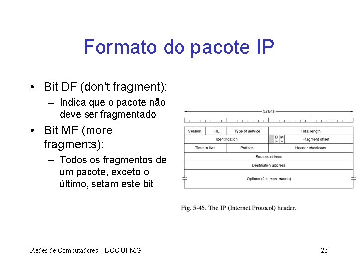 Formato do pacote IP • Bit DF (don't fragment): – Indica que o pacote