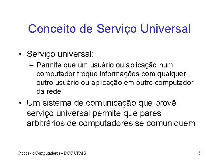 Conceito de Serviço Universal • Serviço universal: – Permite que um usuário ou aplicação