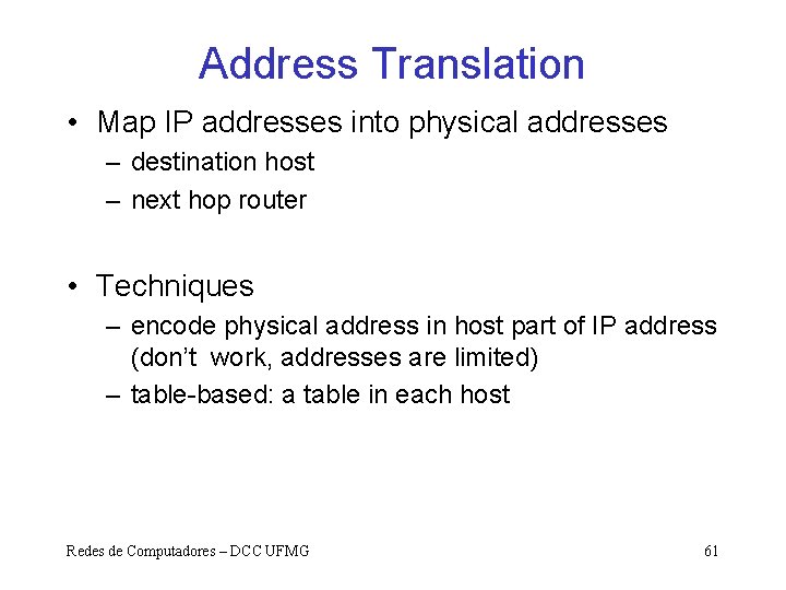 Address Translation • Map IP addresses into physical addresses – destination host – next
