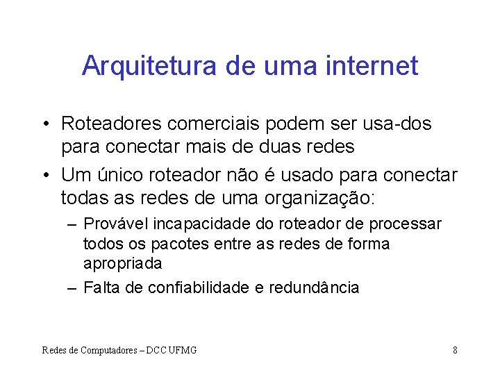 Arquitetura de uma internet • Roteadores comerciais podem ser usa-dos para conectar mais de