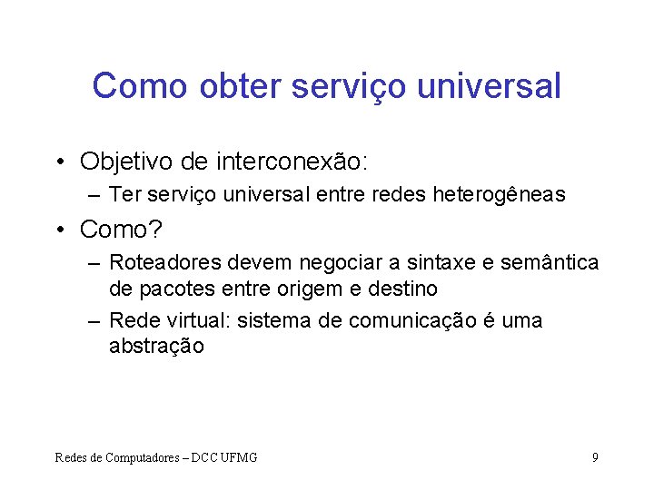 Como obter serviço universal • Objetivo de interconexão: – Ter serviço universal entre redes