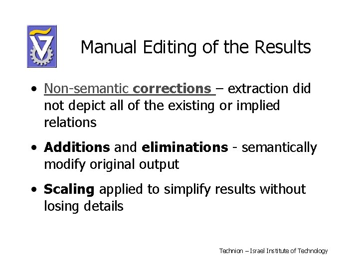 Manual Editing of the Results • Non-semantic corrections – extraction did not depict all