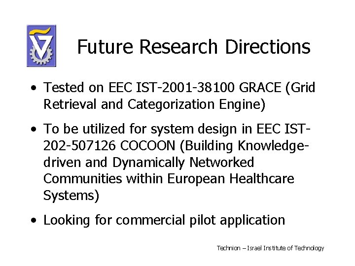 Future Research Directions • Tested on EEC IST-2001 -38100 GRACE (Grid Retrieval and Categorization