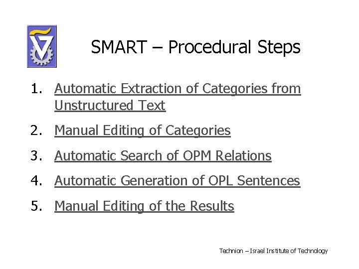 SMART – Procedural Steps 1. Automatic Extraction of Categories from Unstructured Text 2. Manual
