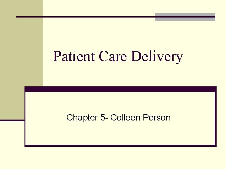 Patient Care Delivery Chapter 5 - Colleen Person 