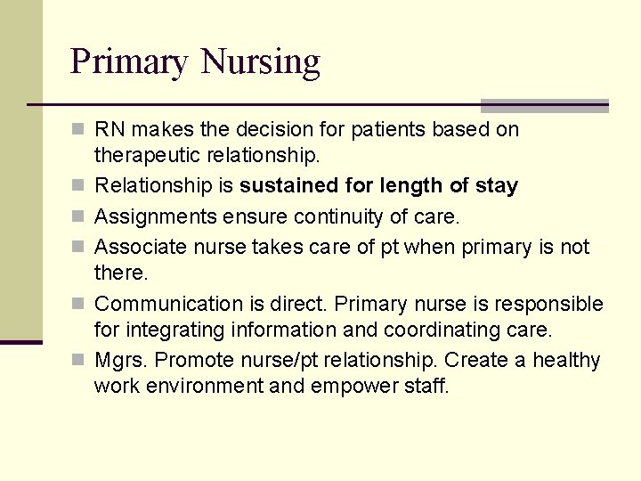 Primary Nursing n RN makes the decision for patients based on n n therapeutic