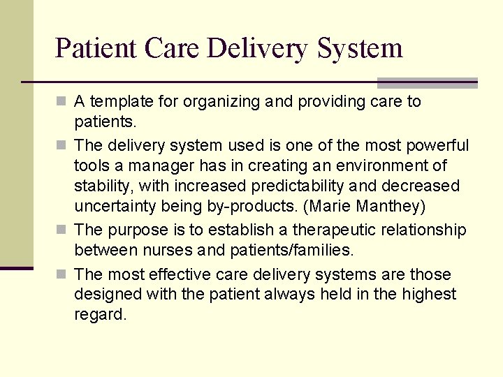 Patient Care Delivery System n A template for organizing and providing care to patients.