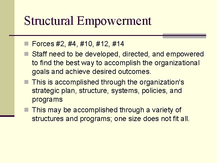 Structural Empowerment n Forces #2, #4, #10, #12, #14 n Staff need to be