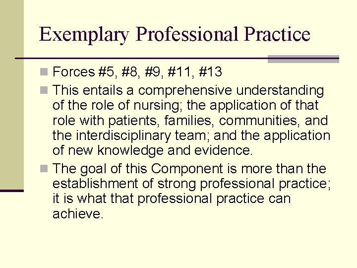 Exemplary Professional Practice n Forces #5, #8, #9, #11, #13 n This entails a