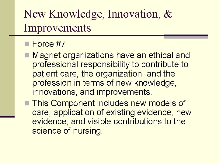 New Knowledge, Innovation, & Improvements n Force #7 n Magnet organizations have an ethical