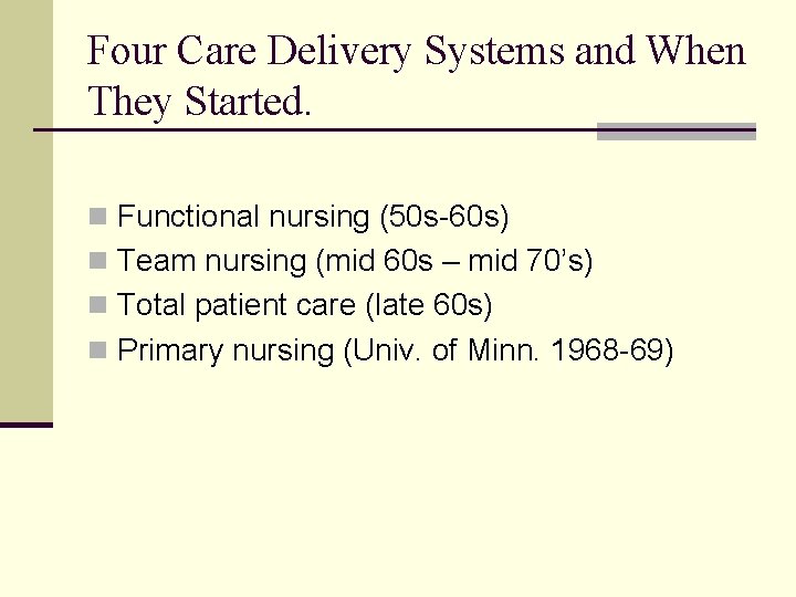 Four Care Delivery Systems and When They Started. n Functional nursing (50 s-60 s)