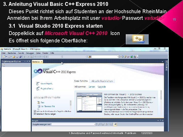 3. Anleitung Visual Basic C++ Express 2010 Dieses Punkt richtet sich auf Studenten an