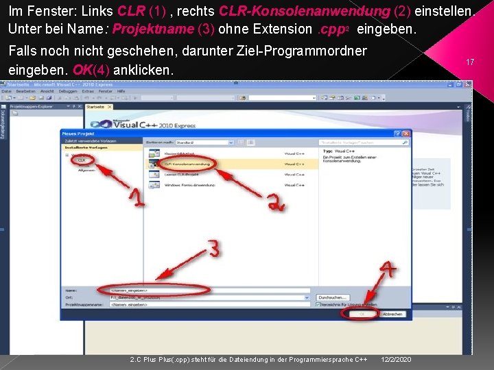 Im Fenster: Links CLR (1) , rechts CLR-Konsolenanwendung (2) einstellen. Unter bei Name: Projektname