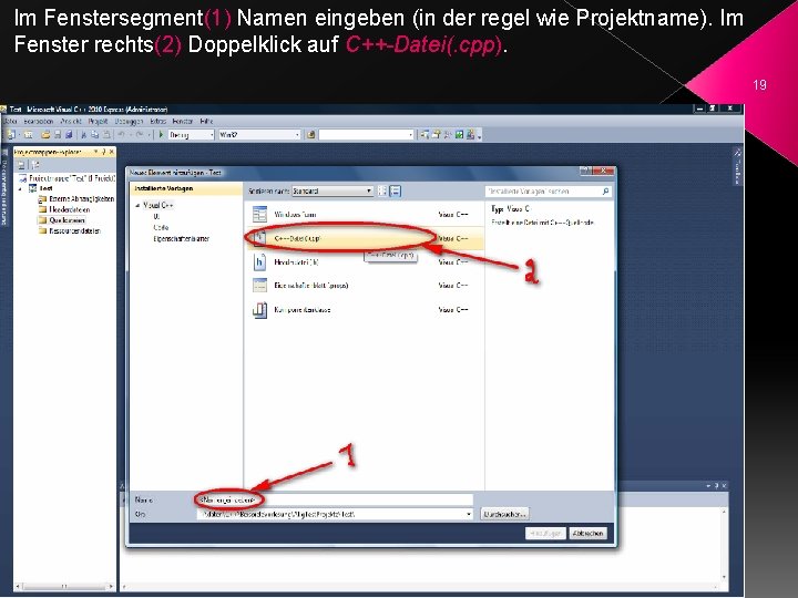 Im Fenstersegment(1) Namen eingeben (in der regel wie Projektname). Im Fenster rechts(2) Doppelklick auf