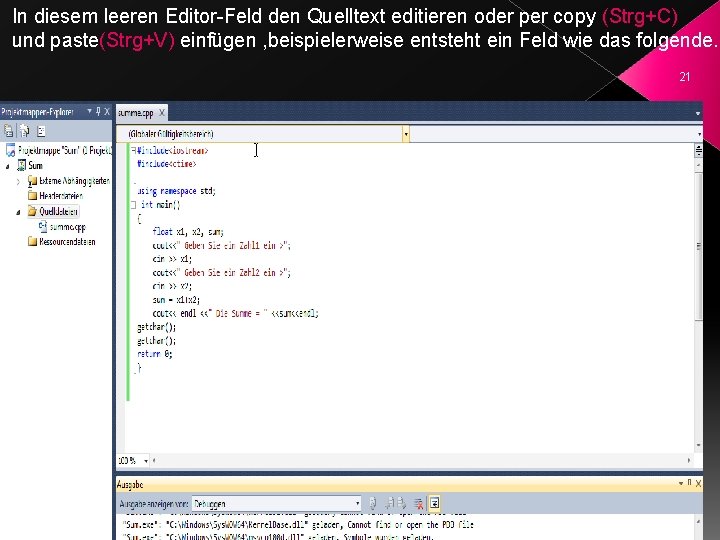 In diesem leeren Editor-Feld den Quelltext editieren oder per copy (Strg+C) und paste(Strg+V) einfügen