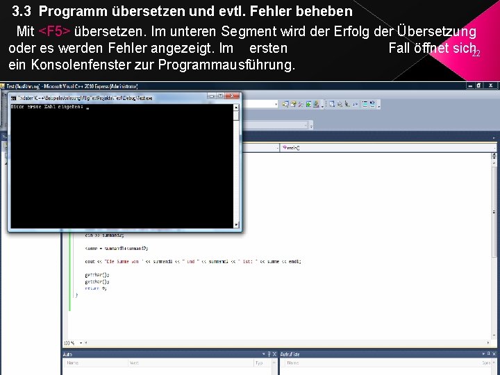 3. 3 Programm übersetzen und evtl. Fehler beheben Mit <F 5> übersetzen. Im unteren