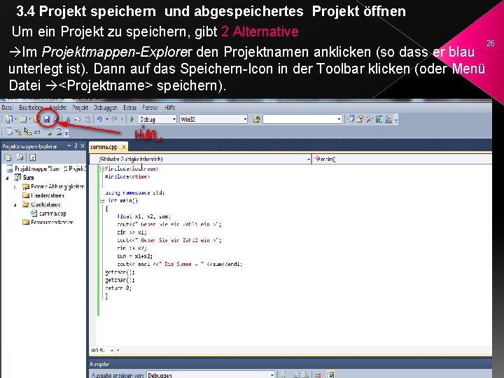 3. 4 Projekt speichern und abgespeichertes Projekt öffnen Um ein Projekt zu speichern, gibt