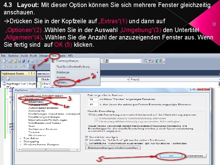 4. 3 Layout: Mit dieser Option können Sie sich mehrere Fenster gleichzeitig anschauen. Drücken