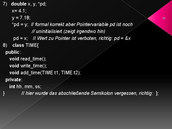 7) double x, y, *pd; x= 4. 1; y = 7. 18; *pd =