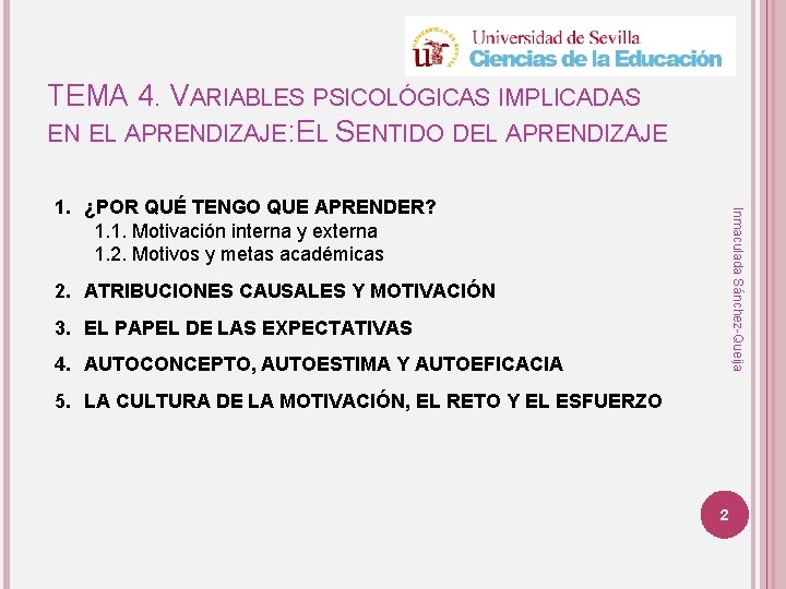 TEMA 4. VARIABLES PSICOLÓGICAS IMPLICADAS EN EL APRENDIZAJE: EL SENTIDO DEL APRENDIZAJE Inmaculada Sánchez-Queija