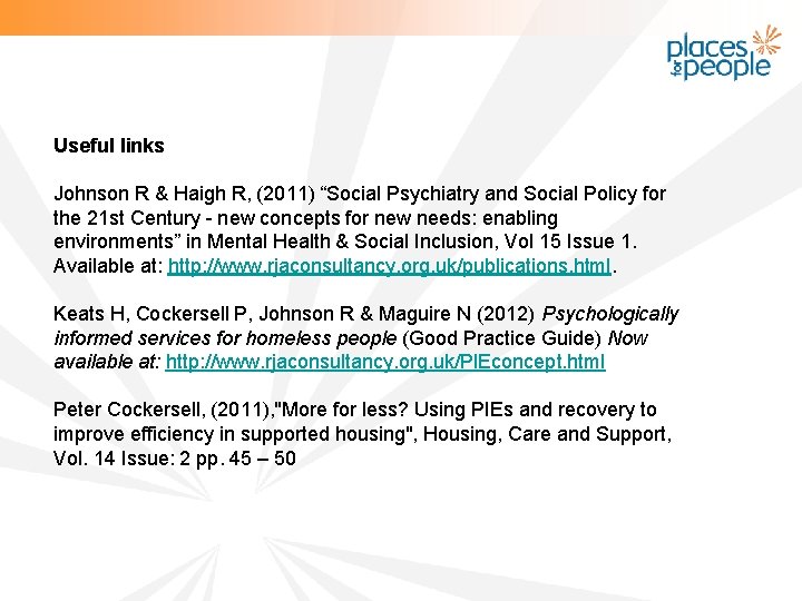 Useful links Johnson R & Haigh R, (2011) “Social Psychiatry and Social Policy for