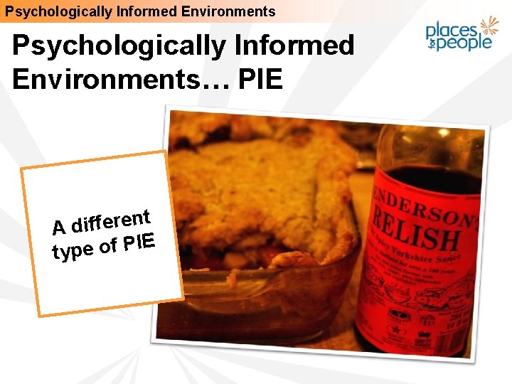 Psychologically Informed Environments… PIE t n e r e f f i d A