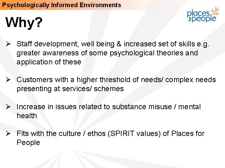 Psychologically Informed Environments Why? Ø Staff development, well being & increased set of skills