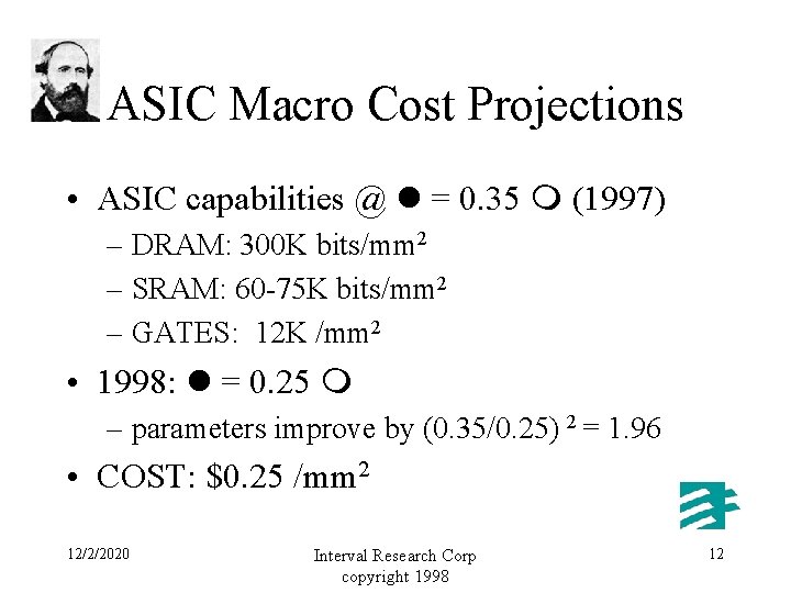 ASIC Macro Cost Projections • ASIC capabilities @ l = 0. 35 m (1997)