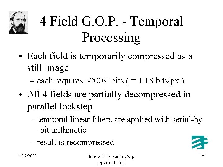 4 Field G. O. P. - Temporal Processing • Each field is temporarily compressed