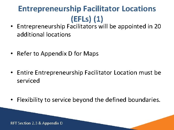 Entrepreneurship Facilitator Locations (EFLs) (1) • Entrepreneurship Facilitators will be appointed in 20 additional Entrepreneurship Facilitator Locations (EFLs) (1) • Entrepreneurship Facilitators will be appointed in 20 additional
