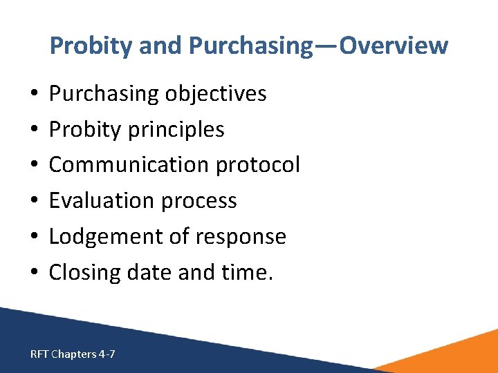 Probity and Purchasing—Overview • • • Purchasing objectives Probity principles Communication protocol Evaluation process Probity and Purchasing—Overview • • • Purchasing objectives Probity principles Communication protocol Evaluation process