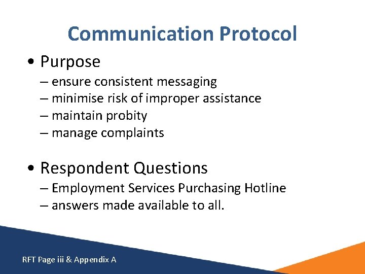 Communication Protocol • Purpose – ensure consistent messaging – minimise risk of improper assistance Communication Protocol • Purpose – ensure consistent messaging – minimise risk of improper assistance