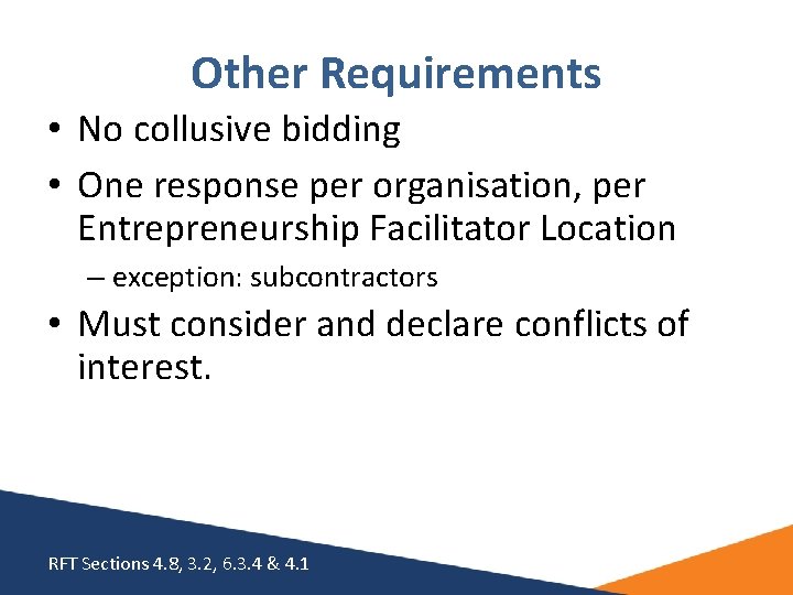 Other Requirements • No collusive bidding • One response per organisation, per Entrepreneurship Facilitator Other Requirements • No collusive bidding • One response per organisation, per Entrepreneurship Facilitator