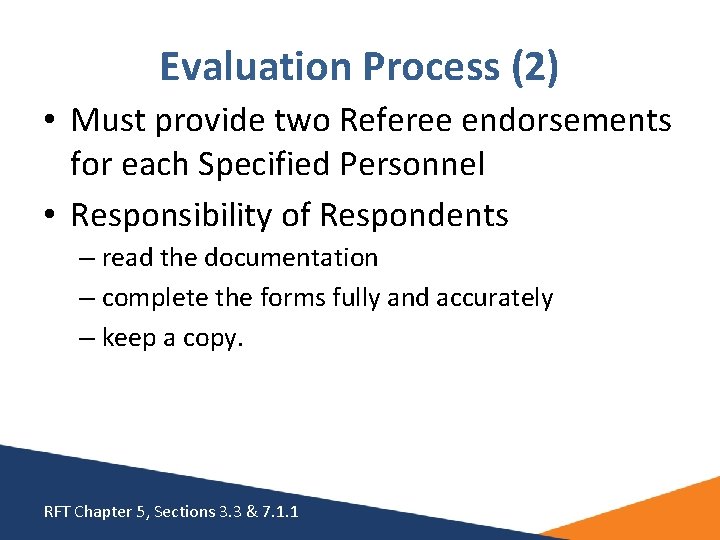 Evaluation Process (2) • Must provide two Referee endorsements for each Specified Personnel • Evaluation Process (2) • Must provide two Referee endorsements for each Specified Personnel •
