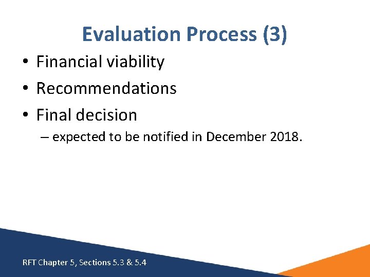 Evaluation Process (3) • Financial viability • Recommendations • Final decision – expected to Evaluation Process (3) • Financial viability • Recommendations • Final decision – expected to