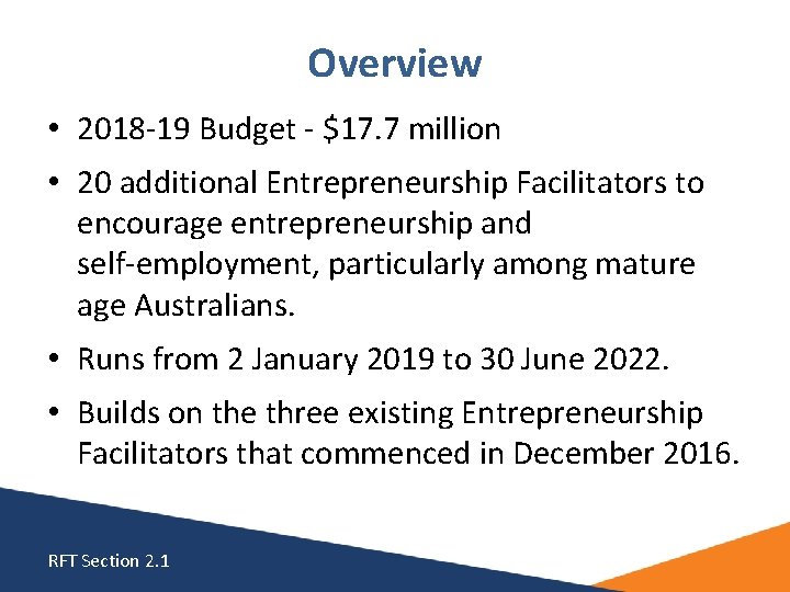Overview • 2018 -19 Budget - $17. 7 million • 20 additional Entrepreneurship Facilitators Overview • 2018 -19 Budget - $17. 7 million • 20 additional Entrepreneurship Facilitators