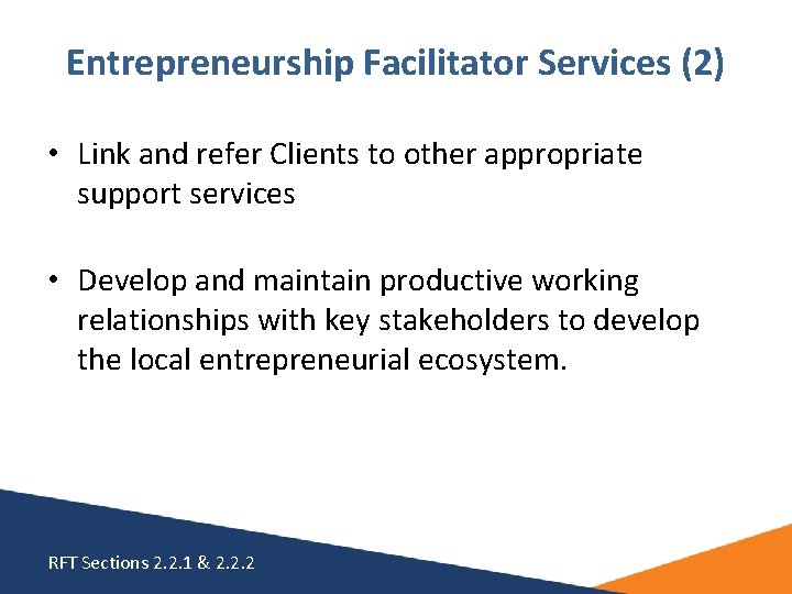 Entrepreneurship Facilitator Services (2) • Link and refer Clients to other appropriate support services Entrepreneurship Facilitator Services (2) • Link and refer Clients to other appropriate support services
