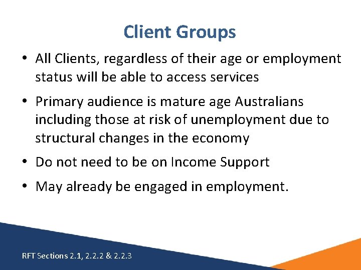 Client Groups • All Clients, regardless of their age or employment status will be Client Groups • All Clients, regardless of their age or employment status will be